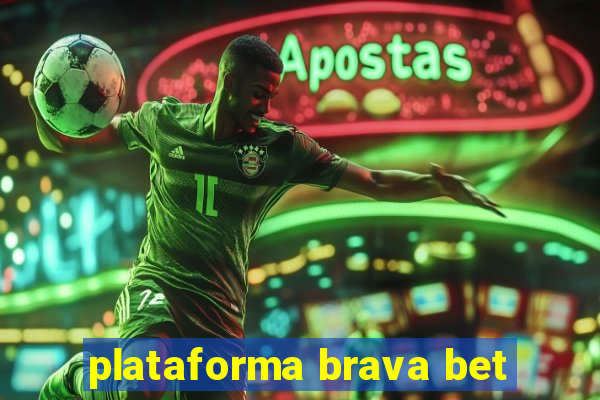 plataforma brava bet